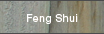 Feng Shui